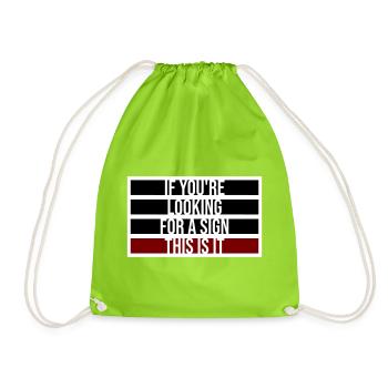 If You're Looking For A Sign This Is It Lustig - Drawstring Bag - neon green - Front