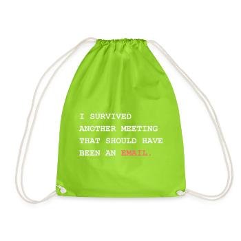 Survived Another Meeting Should Have Been An Email - Drawstring Bag - neon green - Front