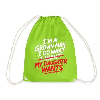 I'm A Grown Man I Do What My Daughter Wants - Drawstring Bag - neon green - Front