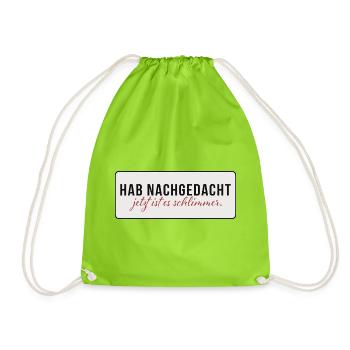 Hab nachgedacht – Jetzt ist es schlimmer - Turnbeutel - Neongrün - Vorne