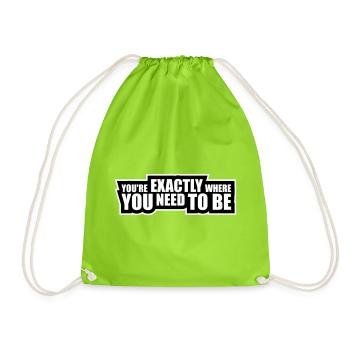 You're Exactly Where You Need To Be Inspiring - Drawstring Bag - neon green - Front
