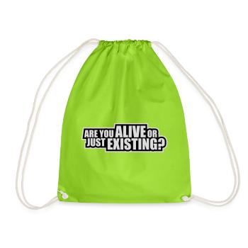 Are You Alive Or Just Existing Thoughtful Saying - Drawstring Bag - neon green - Front