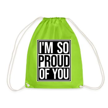 I'm So Proud Of You Herzlich Ermutigend Spruch - Turnbeutel - Neongrün - Vorne