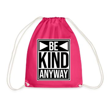 Be Kind Anyway Friendliness Statement Saying - Drawstring Bag - fuchsia - Front