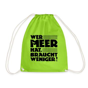 Wer Meer hat, braucht weniger! Nordsee - Ostsee - Turnbeutel - Neongrün - Vorne