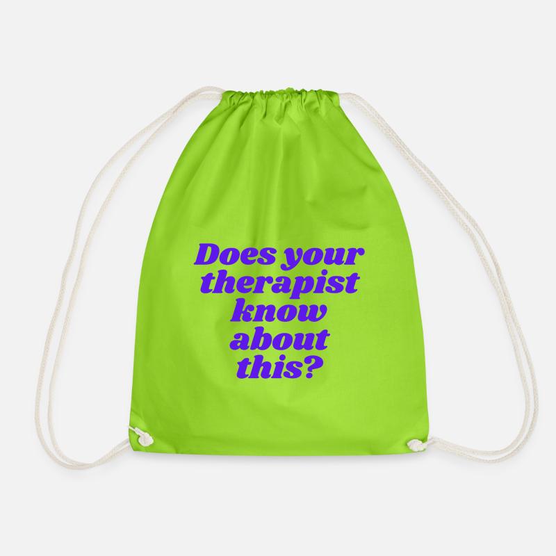 Does your therapist know about this? - Drawstring Bag - neon green