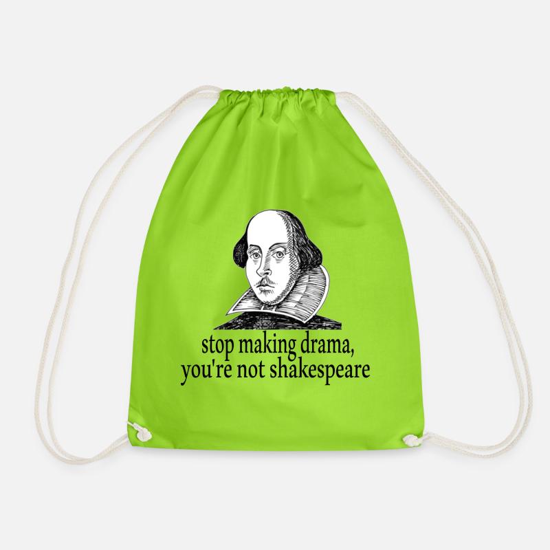 Stop making drama, you're not shakespeare - Drawstring Bag - neon green