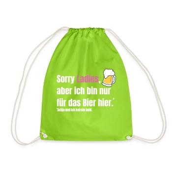 Sorry Ladies, aber ich bin nur für das Bier hier. - Turnbeutel - Neongrün - Vorne