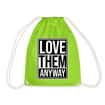 Love Them Anyway Inspirational Unconditional Love - Drawstring Bag - neon green - Front