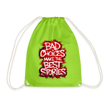 Bad choices make the best stories - Drawstring Bag - neon green - Front