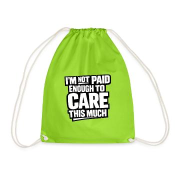 I’m Not Paid Enough To Care - Turnbeutel - Neongrün - Vorne