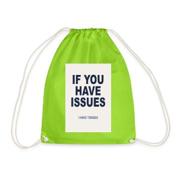 If You Have Issues - Humor Poster - Drawstring Bag - neon green - Front