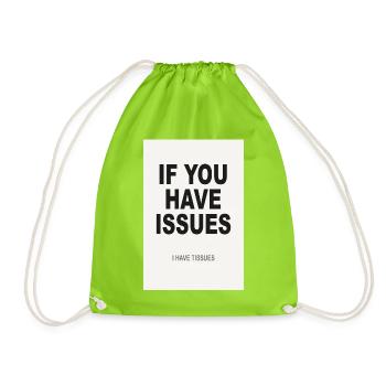 If You Have Issues – Minimalist Humor Poster - Drawstring Bag - neon green - Front