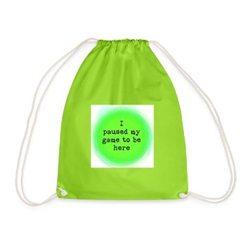 I paused my game, this had better be good. - Drawstring Bag - neon green - Front