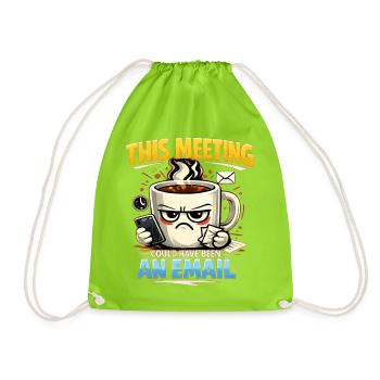 This Meeting could have been an E-Mail - Turnbeutel - Neongrün - Vorne