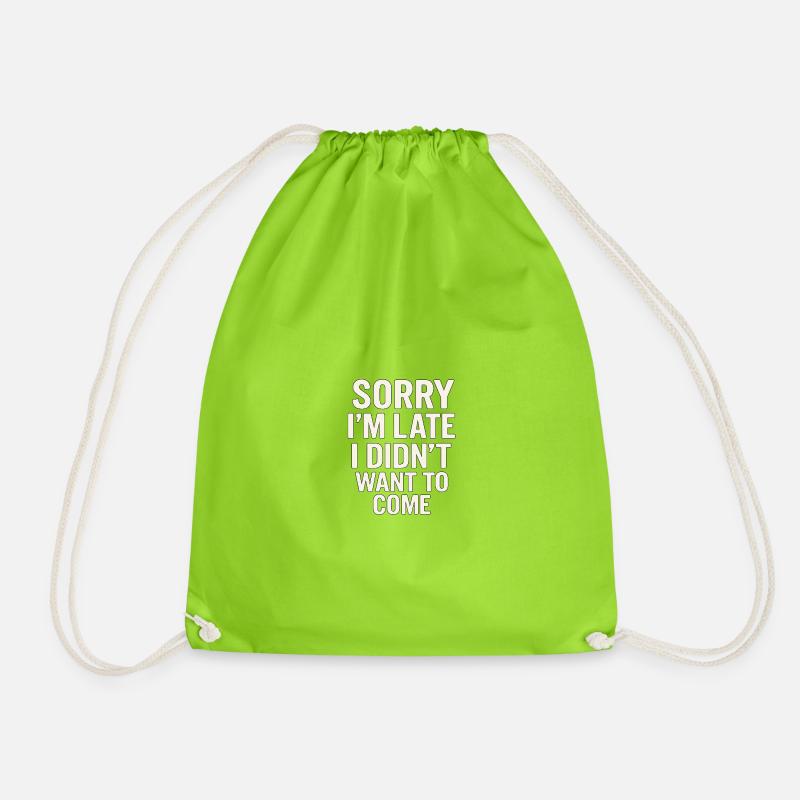 Late I Didn't Want To Come - Drawstring Bag - neon green