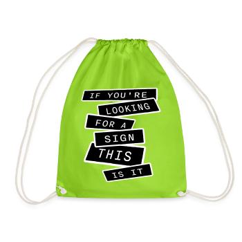 If You're Looking For A Sign This Is It Lustig - Drawstring Bag - neon green - Front