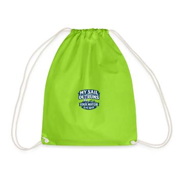 My Sail Outruns Your Motor Any Day - Drawstring Bag - neon green - Front