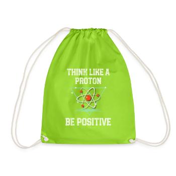 Funny Science Physics Think Like A Proton Be - Drawstring Bag - neon green - Front