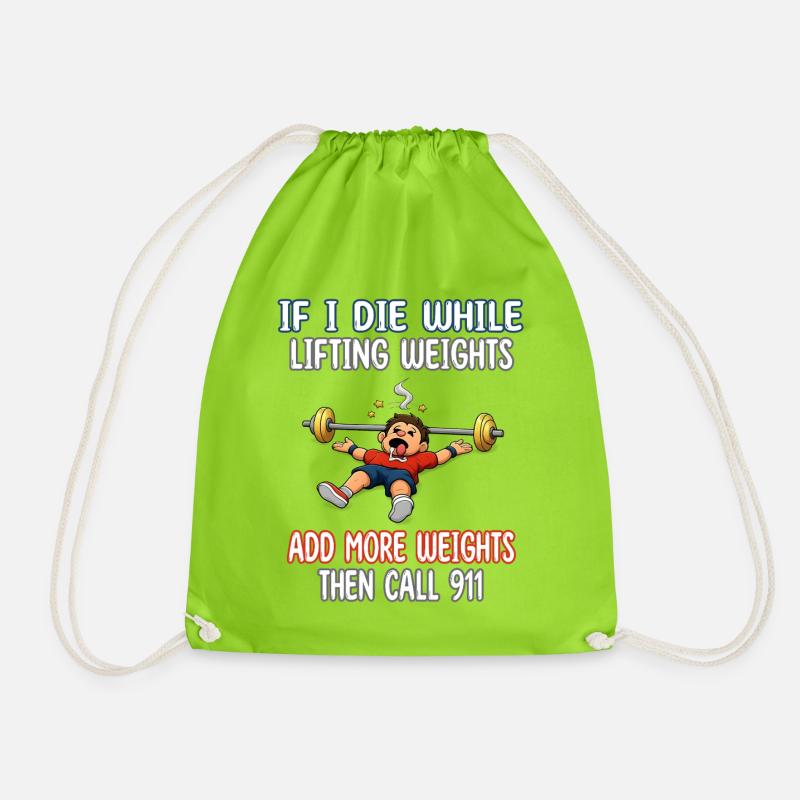 If I die while lifting weights add more weights - Drawstring Bag - neon green