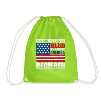 Ich bin heute so blöd ich könnte Amerika regieren - Turnbeutel - Neongrün - Vorne