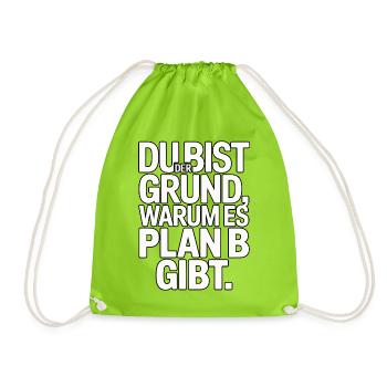 You're the reason there's a plan B - Drawstring Bag - neon green - Front