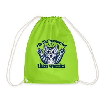 I Be Like No Worries Then Worries Funny Cat Quote - Turnbeutel - Neongrün - Vorne