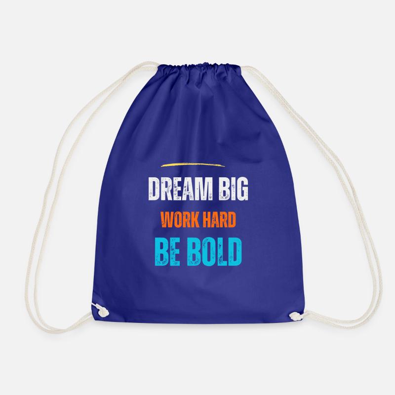Dream Big Work Hard Be Bold - Drawstring Bag - royal blue