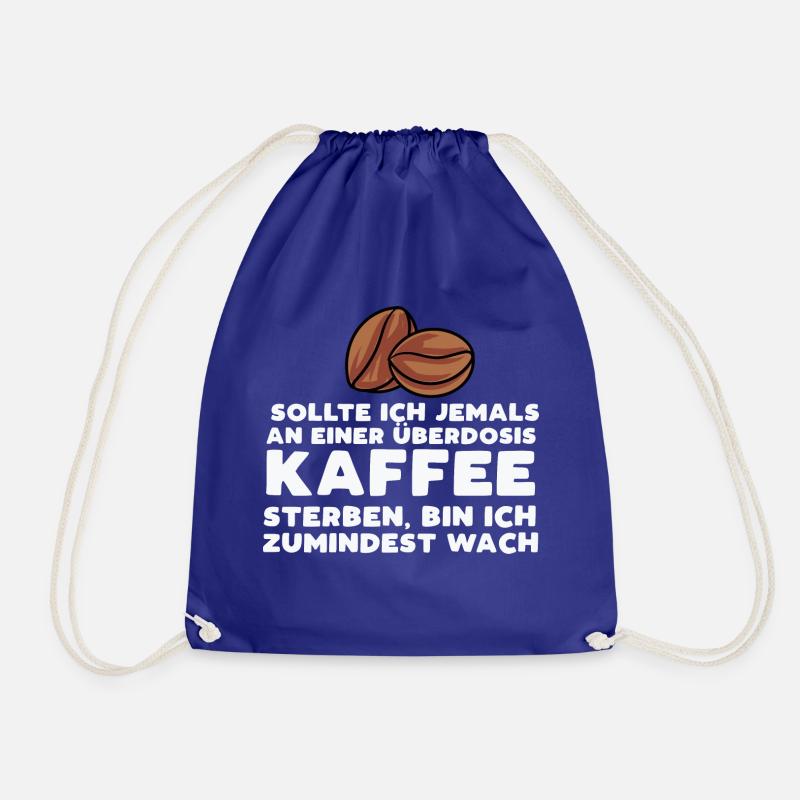 Sollte Ich Jemals An Einer Überdosis Kaffee Sterbe - Turnbeutel - Königsblau