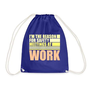 Funny I'm The Reason For Safety Meetings At Work - Drawstring Bag - royal blue - Front