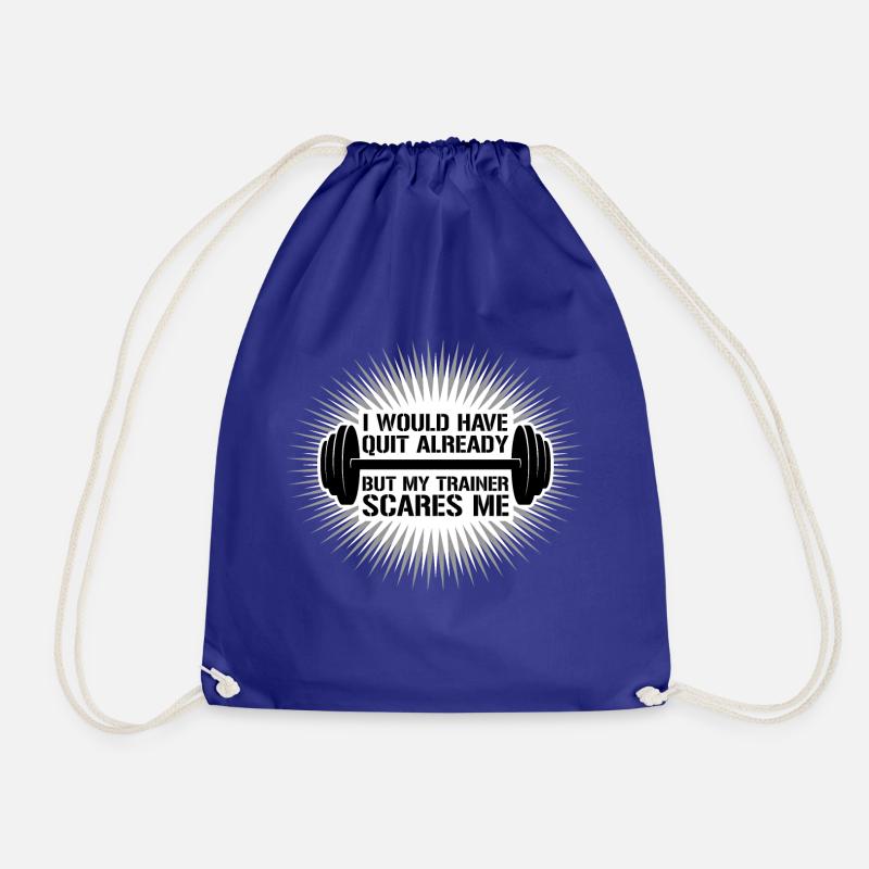 I Would Have Quit Already But My Trainer Scares Me - Drawstring Bag - royal blue