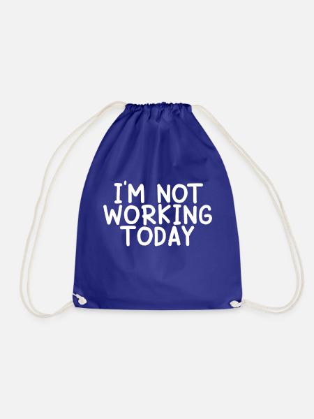 I'm Not Working Today - Turnbeutel - Königsblau