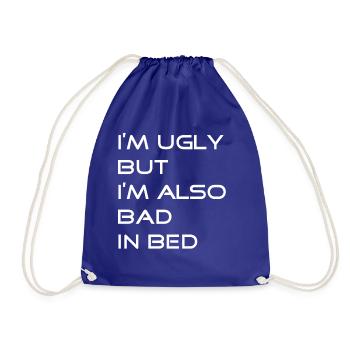 Im Ugly But Im Also Bad in Bed T-Shirt - Turnbeutel - Königsblau - Vorne
