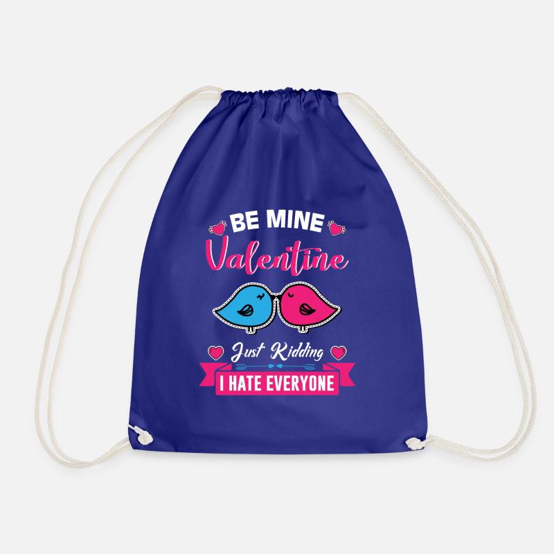 BE MINE Valentines just kidding i hate everyone - Drawstring Bag - royal blue