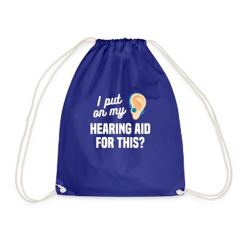 I Put On My Hearing Aid For This Deaf Awareness - Turnbeutel - Königsblau - Vorne
