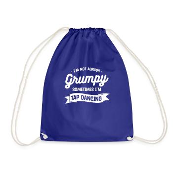 I'm Not Always Grumpy Sometimes I'm Tap Dancing Da - Drawstring Bag - royal blue - Front