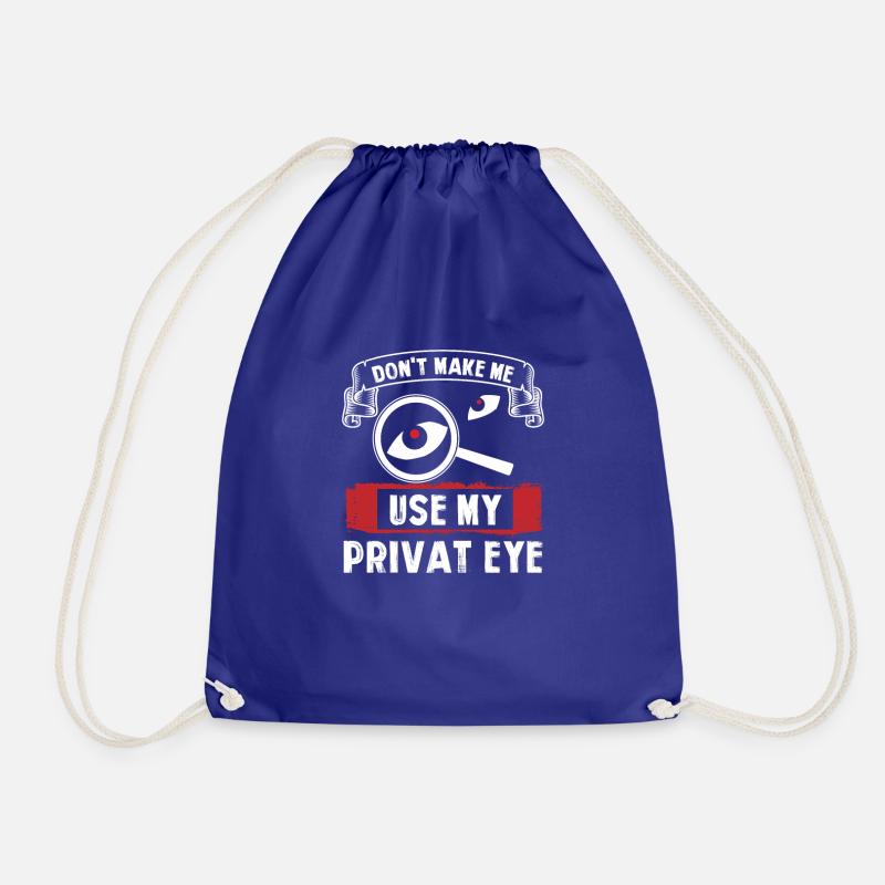 Don't Make Me Use My Private Eye, Private Detective - Drawstring Bag - royal blue