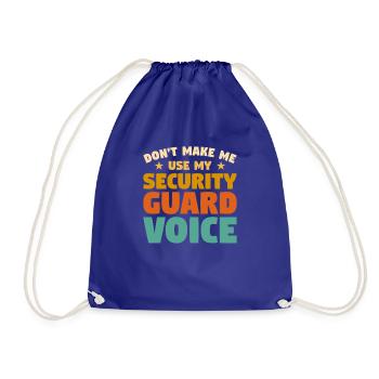 Don't Make Me Use My Security Guard Voice Enforcem - Turnbeutel - Königsblau - Vorne