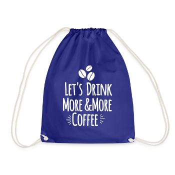 Let's drink more and more coffee - Drawstring Bag - royal blue - Front