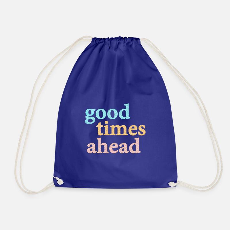 Good Times Ahead Statement Saying - Drawstring Bag - royal blue