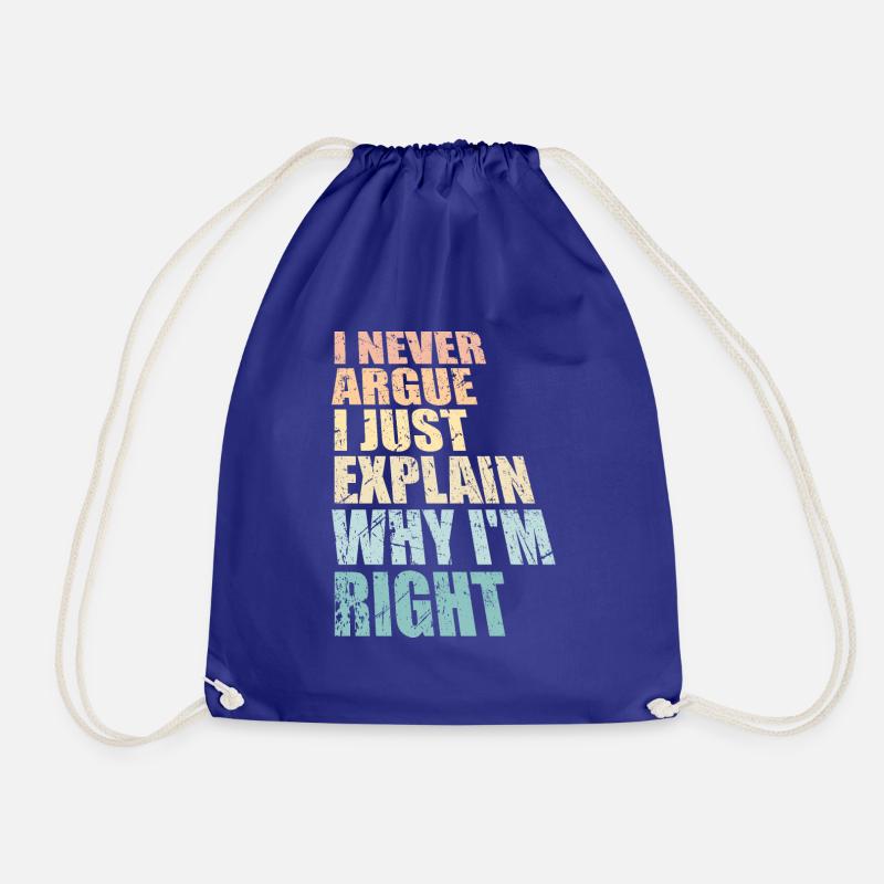 I Never Argue I Just Explain Why I'm Right Spruch - Turnbeutel - Königsblau