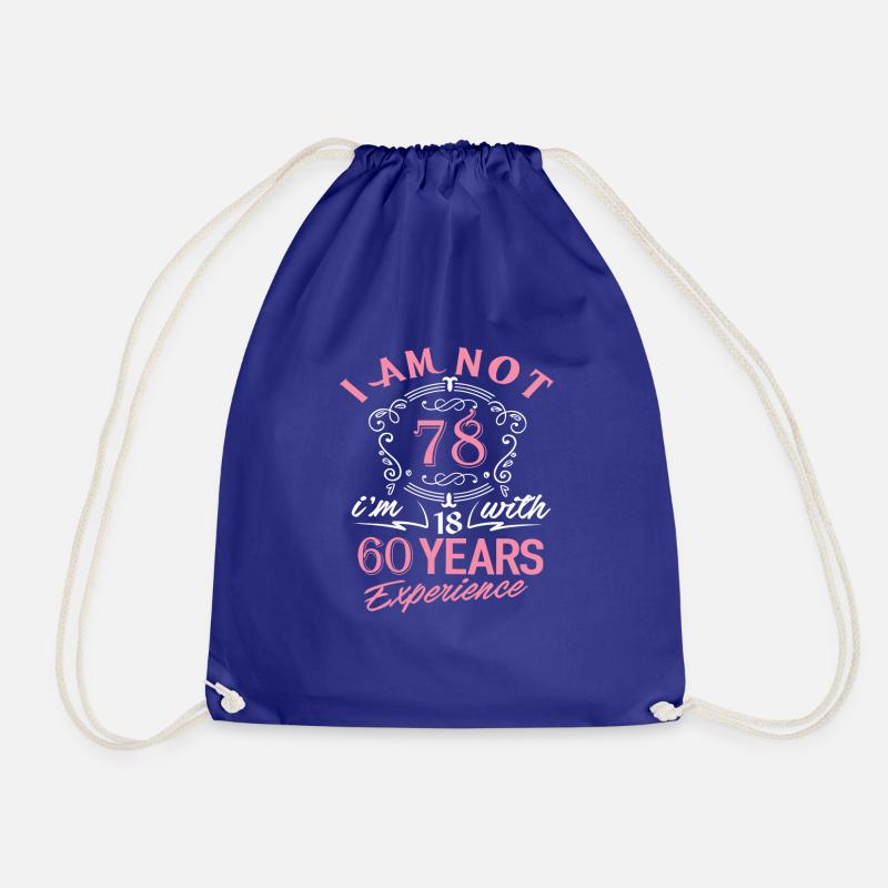 I am not 78 I am 18 with 60 years experience - Drawstring Bag - royal blue