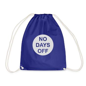 no days off quote - Drawstring Bag - royal blue - Front