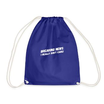 BREAKING NEWS: I REALLY DON ́T CARE. New Fun Design - Drawstring Bag - royal blue - Front