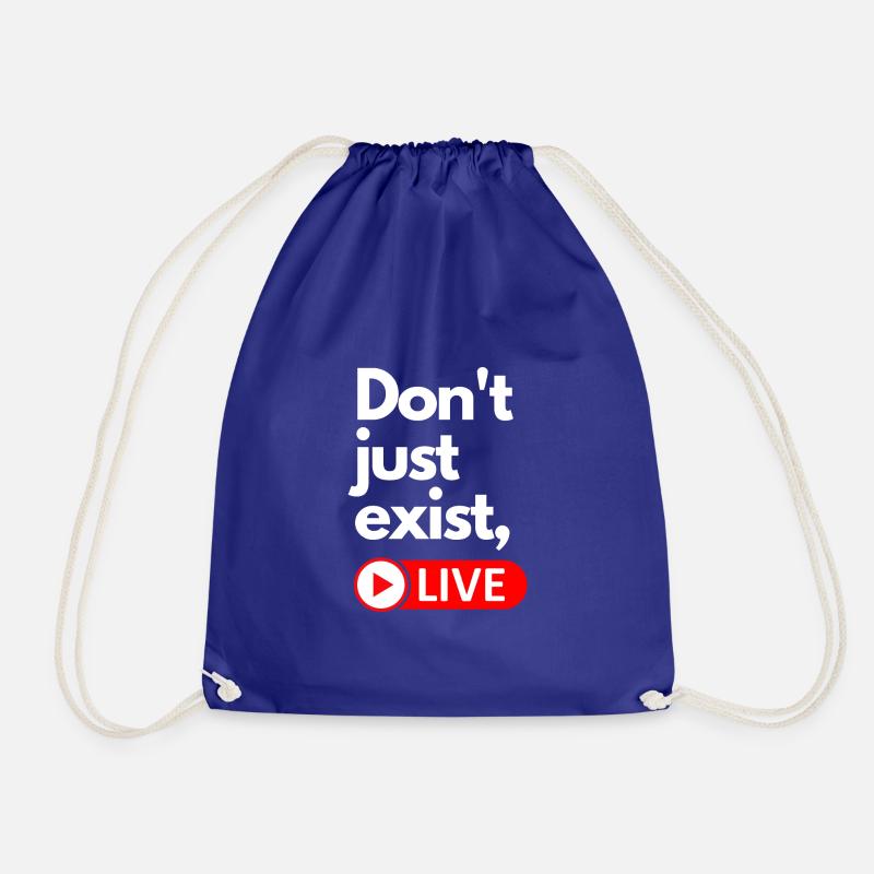 Don't just exist, live. - Drawstring Bag - royal blue