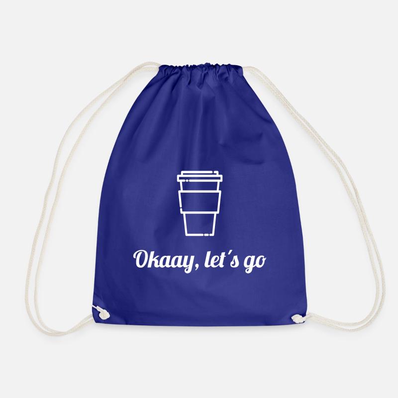 Okaay let's go - Coffeelover - Turnbeutel - Königsblau