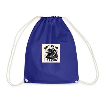 Don't ask me I'm a crow - Drawstring Bag - royal blue - Front