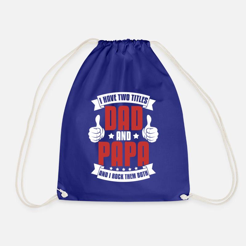 I Have Two Titles Dad And Papa Daddy Funny Dad - Drawstring Bag - royal blue