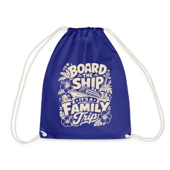 Board the Ship It's a Family Trip - Turnbeutel - Königsblau - Vorne