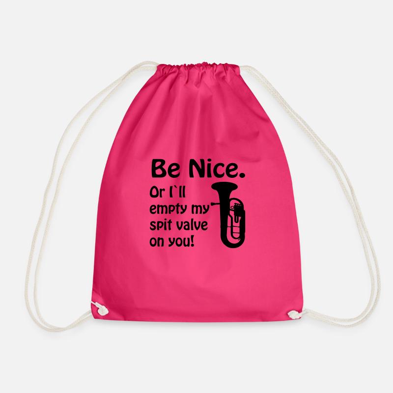 Be nice. Or i`ll empty my spit valve on you. - Turnbeutel - Fuchsia